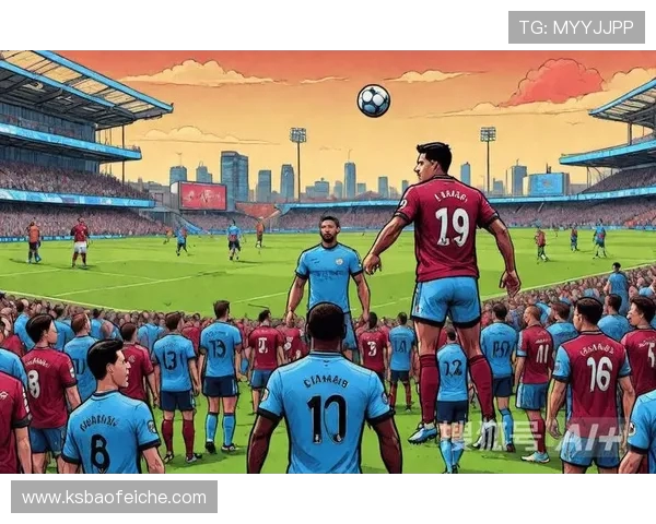 曼城主场迎战西汉姆全力争胜期待精彩对决